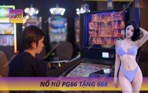 Sảnh Nổ Hũ PG66 Tặng 66k Trải Nghiệm Miễn Phí